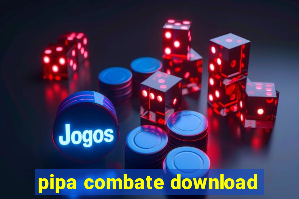 pipa combate download